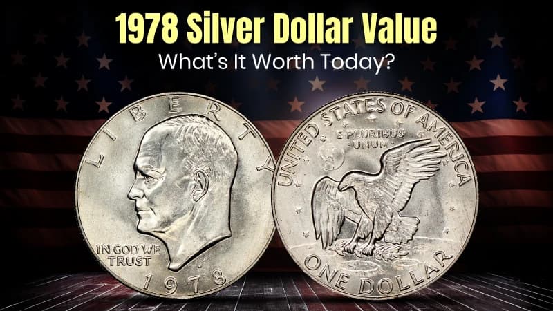 1978 Silver Dollar Value: What’s It Worth Today?