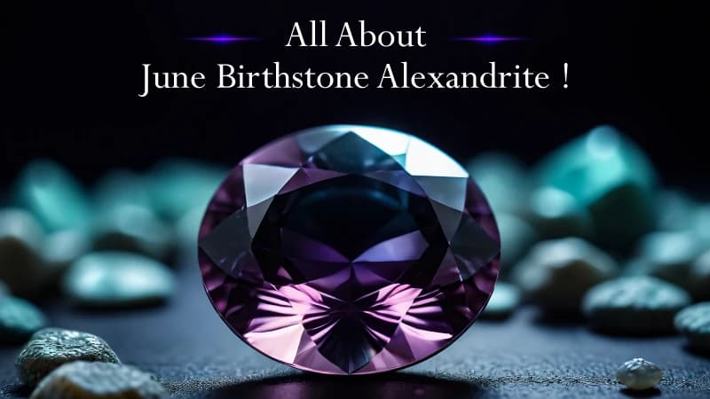 All About June Birthstone Alexandrite !