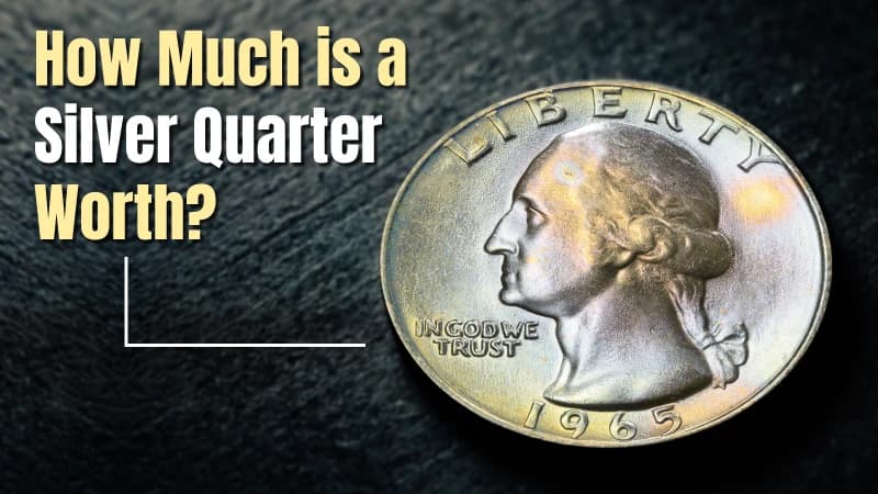 How Much is a Silver Quarter Worth?