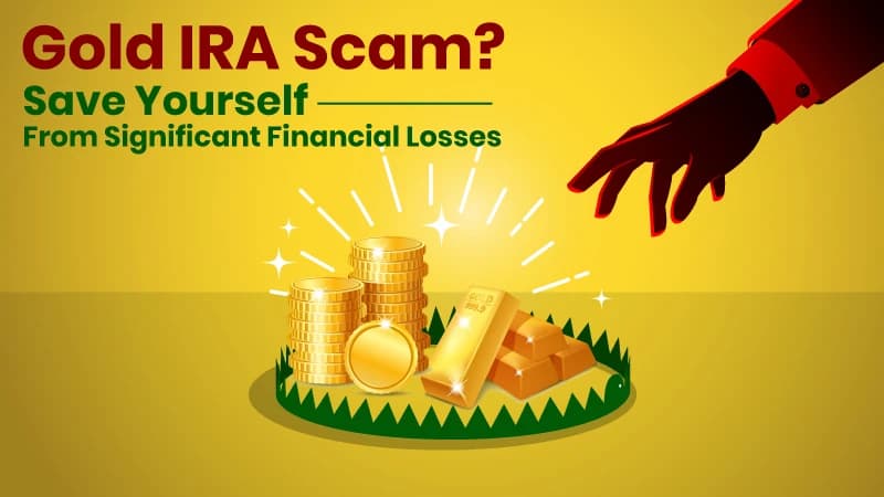 Gold IRA Scam Save Yourself From Significant Financial Losses